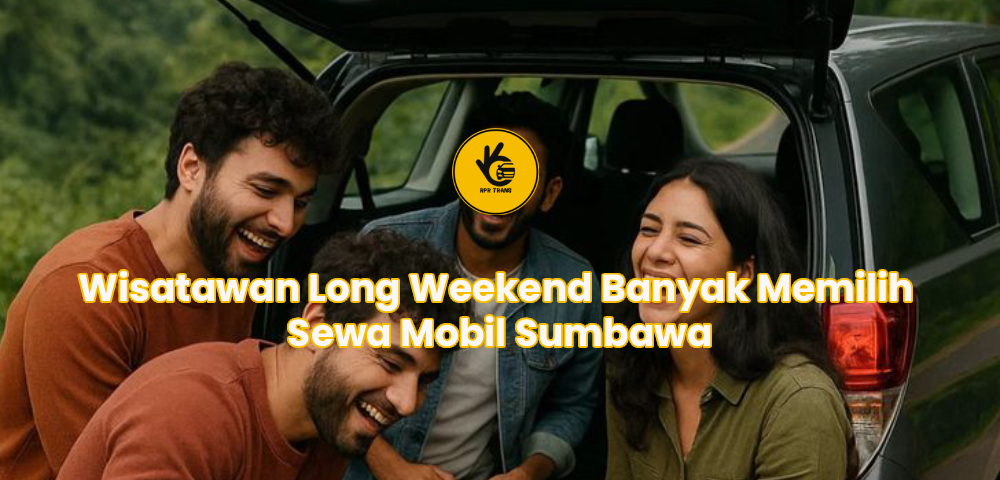Wisatawan Long Weekend Banyak Memilih Sewa Mobil Sumbawa